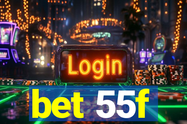 bet 55f